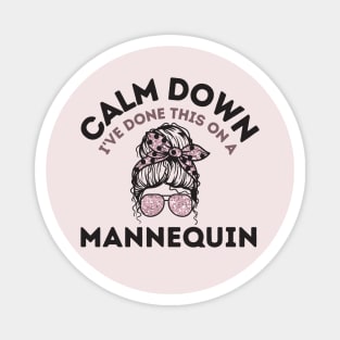 Calm Down I've Done This On a Mannequin Magnet